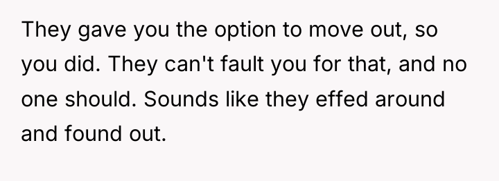 They gave you the option to move out, so you...