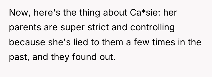 Now, here's the thing about Ca*sie: her parents are super...