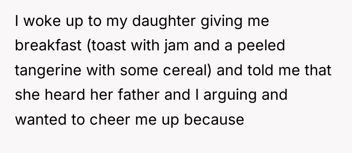 I woke up to my daughter giving me breakfast (toast...