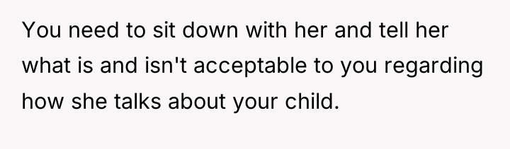 You need to sit down with her and tell her...
