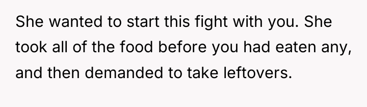 She wanted to start this fight with you. She took...