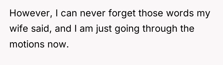 However, I can never forget those words my wife said,...
