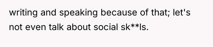 writing and speaking because of that; let's not even talk...