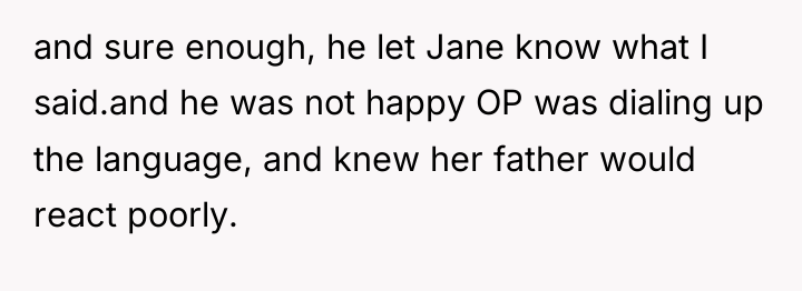 and sure enough, he let Jane know what I said.and...