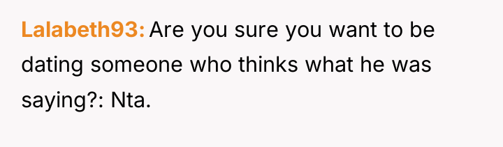 Lalabeth93 Are you sure you want to be dating someone...