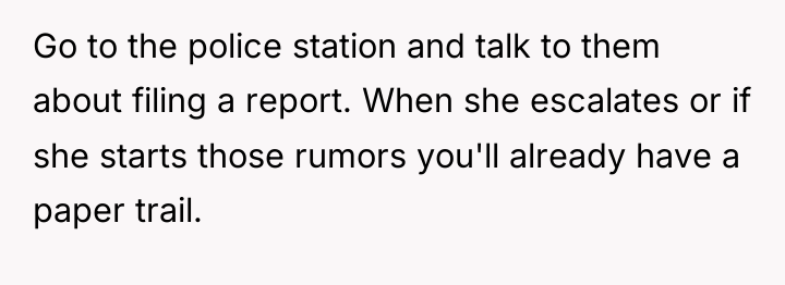Go to the police station and talk to them about...