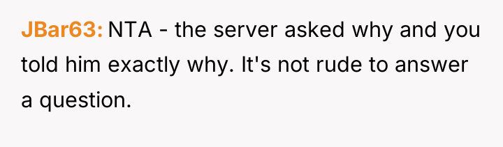 JBar63 NTA - the server asked why and you told...