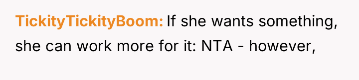 TickityTickityBoom If she wants something, she can work more for...