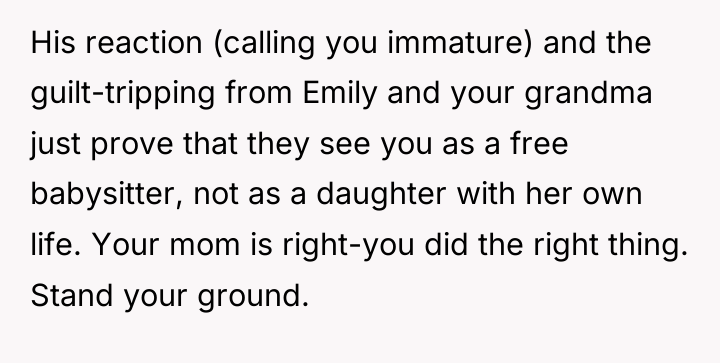 His reaction (calling you immature) and the guilt-tripping from Emily...
