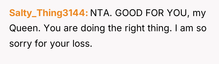 Salty_Thing3144 NTA. GOOD FOR YOU, my Queen. You are doing...