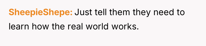 SheepieShepe Just tell them they need to learn how the...