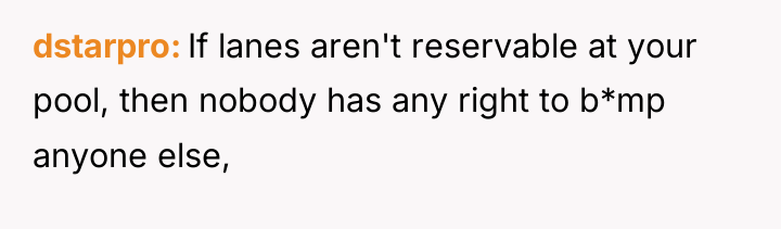dstarpro If lanes aren't reservable at your pool, then nobody...