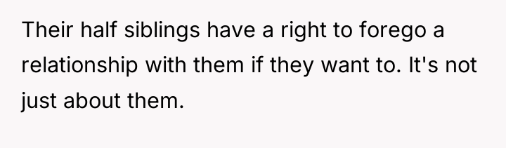 Their half siblings have a right to forego a relationship...