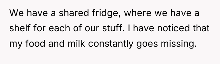 We have a shared fridge, where we have a shelf...