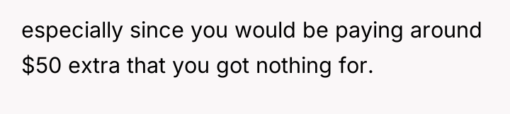 especially since you would be paying around $50 extra that...