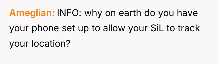 Ameglian INFO: why on earth do you have your phone...