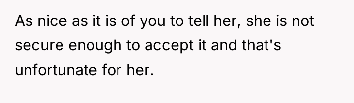 As nice as it is of you to tell her,...