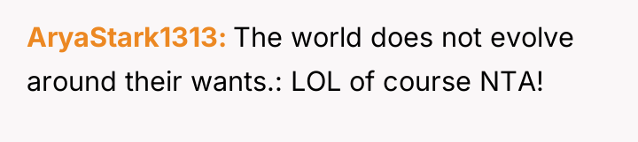 AryaStark1313 The world does not evolve around their wants.: LOL...