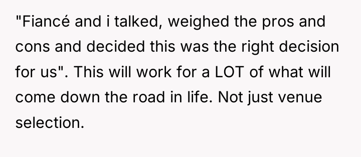 "Fiancé and i talked, weighed the pros and cons and...