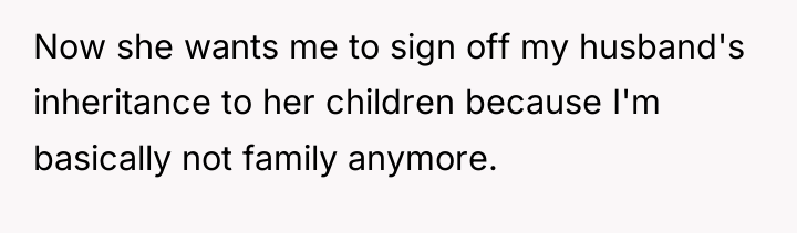 Now she wants me to sign off my husband's inheritance...