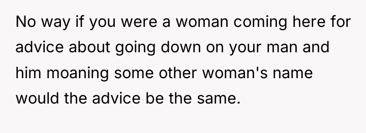 No way if you were a woman coming here for...