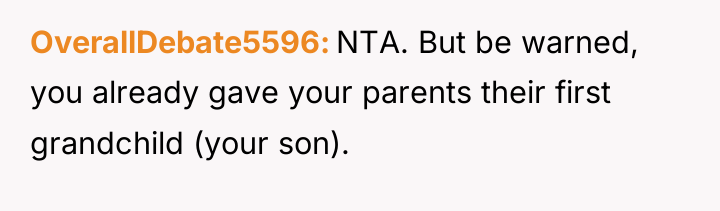 OverallDebate5596 NTA. But be warned, you already gave your parents...