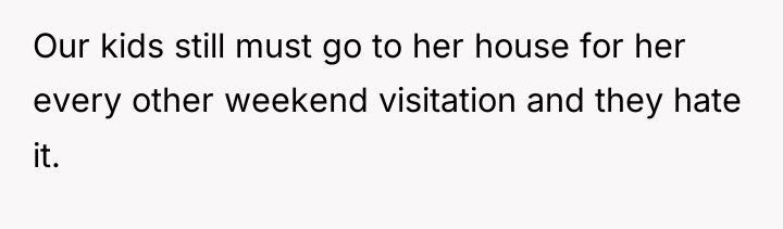 Our kids still must go to her house for her...