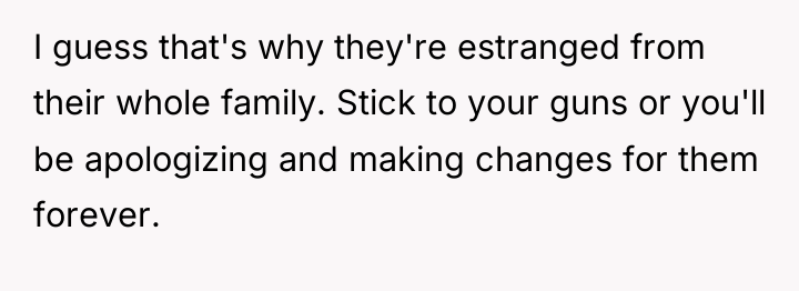 I guess that's why they're estranged from their whole family....