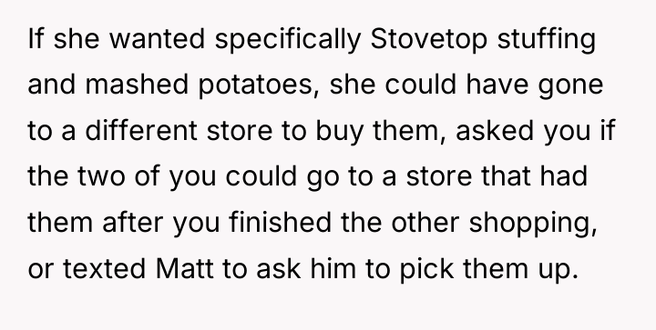 If she wanted specifically Stovetop stuffing and mashed potatoes, she...