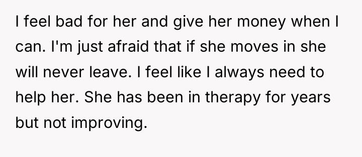 I feel bad for her and give her money when...