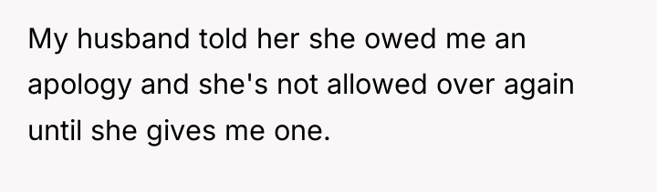 My husband told her she owed me an apology and...