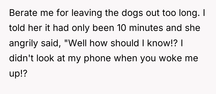 Berate me for leaving the dogs out too long. I...