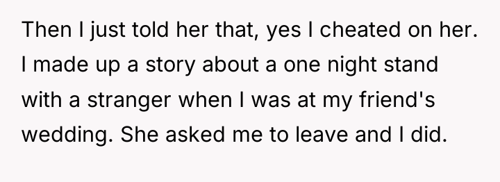 Then I just told her that, yes I cheated on...