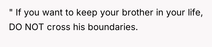 " If you want to keep your brother in your...