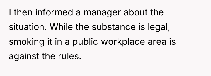 I then informed a manager about the situation. While the...