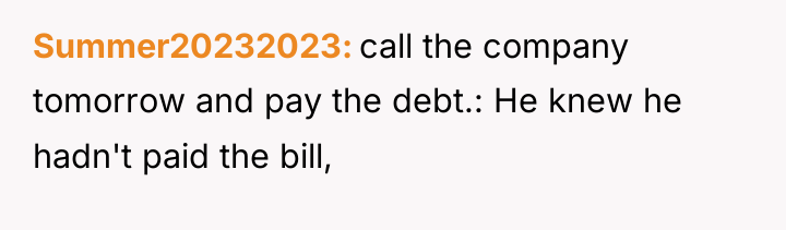 Summer20232023 call the company tomorrow and pay the debt.: He...