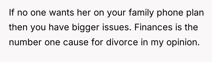 If no one wants her on your family phone plan...