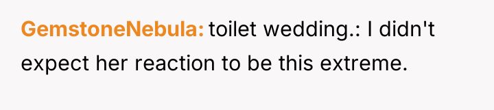 GemstoneNebula toilet wedding.: I didn't expect her reaction to be...