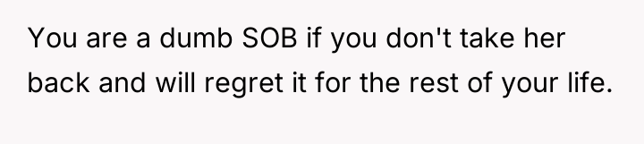 You are a dumb SOB if you don't take her...