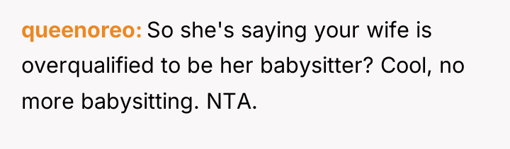 queenoreo So she's saying your wife is overqualified to be...