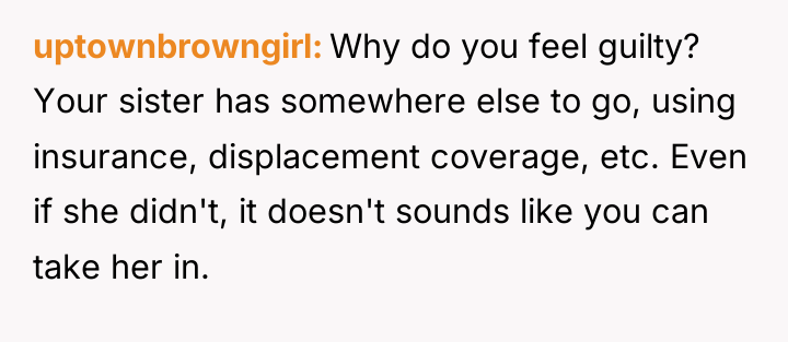 uptownbrowngirl Why do you feel guilty? Your sister has somewhere...