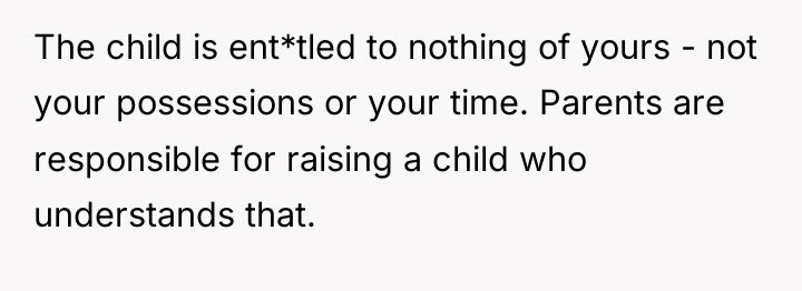 The child is ent*tled to nothing of yours - not...