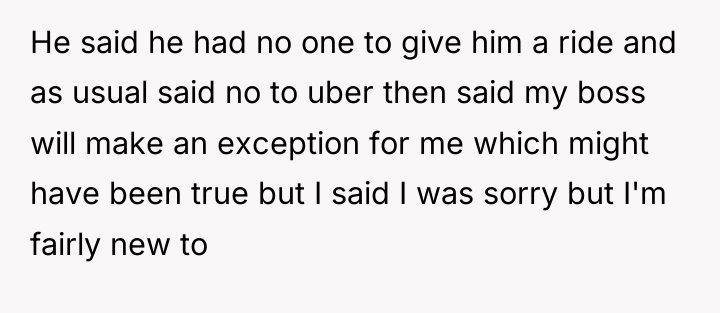 He said he had no one to give him a...