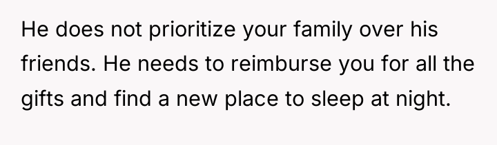 He does not prioritize your family over his friends. He...