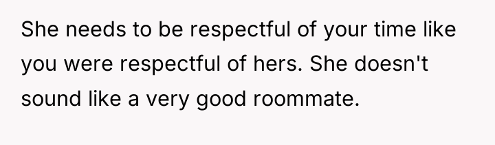 She needs to be respectful of your time like you...