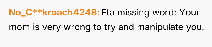 No_C**kroach4248 Eta missing word: Your mom is very wrong to...