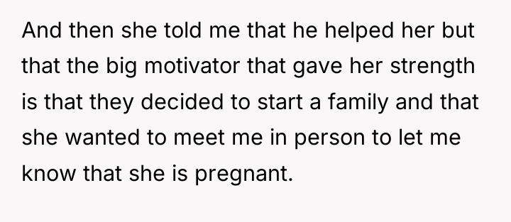 And then she told me that he helped her but...