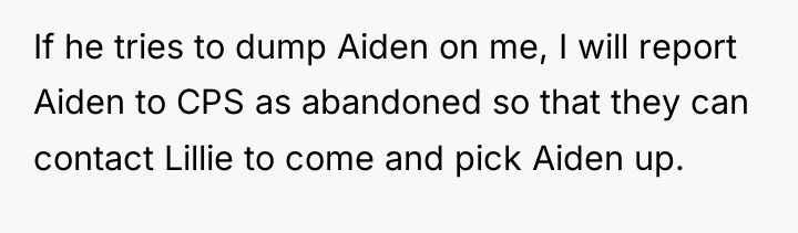If he tries to dump Aiden on me, I will...