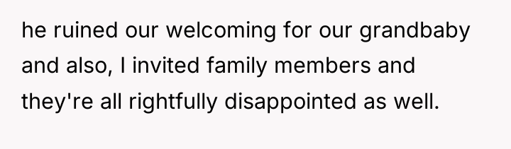 he ruined our welcoming for our grandbaby and also, I...