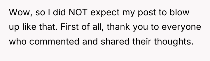 Wow, so I did NOT expect my post to blow...